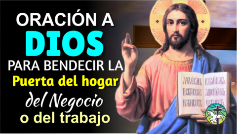 ORACIÓN A DIOS PARA BENDECIR LA PUERTA DEL HOGAR DEL NEGOCIO O DEL