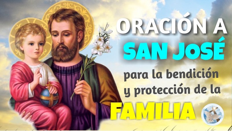 ORACION A SAN JOSE PARA LA BENDICION Y PROTECCION DE LA FAMILIA