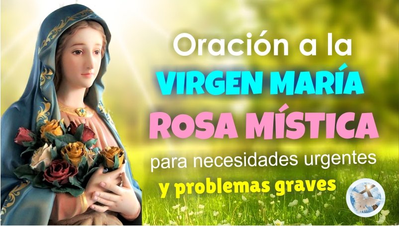 ORACIÓN A LA VIRGEN MARÍA ROSA MÍSTICA PARA NECESIDADES URGENTES Y PROBLEMAS GRAVES