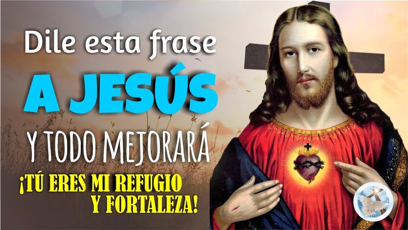 DILE ESTA FRASE A JESÚS Y TODO MEJORARÁ ¡TÚ ERES MI REFUGIO Y FORTALEZA! »  Yo creo en Dios