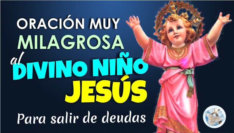 ORACIÓN MUY MILAGROSA AL DIVINO NIÑO JESÚS, PARA SALIR DE DEUDAS Y PEDIR PROSPERIDAD ECONÓMICA