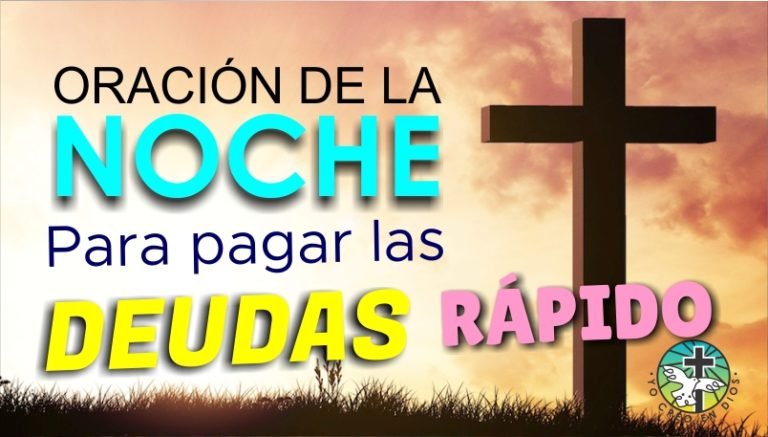 ORACIÓN DE LA NOCHE PARA PAGAR LAS DEUDAS RÁPIDO Y