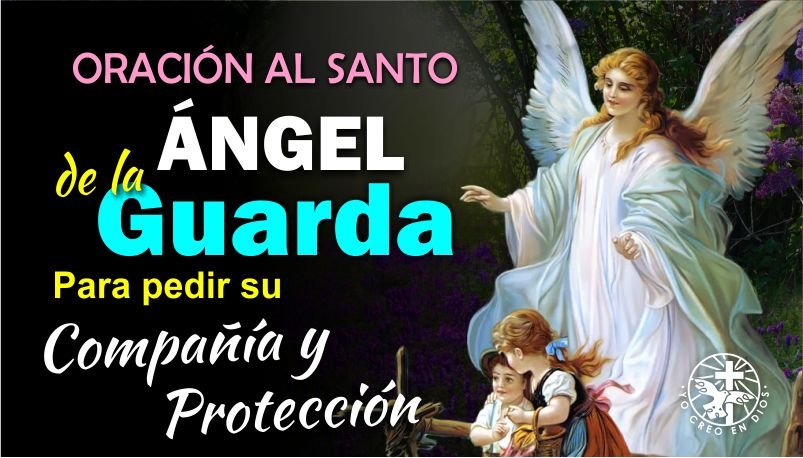 ORACIÓN AL ANGEL DE LA GUARDA PARA PEDIR SU COMPAÑÍA Y PROTECCION