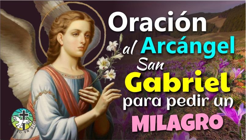ORACIÓN AL ARCÁNGEL SAN GABRIEL PARA PEDIR UN MILAGRO