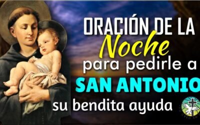 ORACIÓN DE LA NOCHE PARA PEDIRLE A SAN ANTONIO SU BENDITA AYUDA Y PARA ALCANZAR LA HUMILDAD