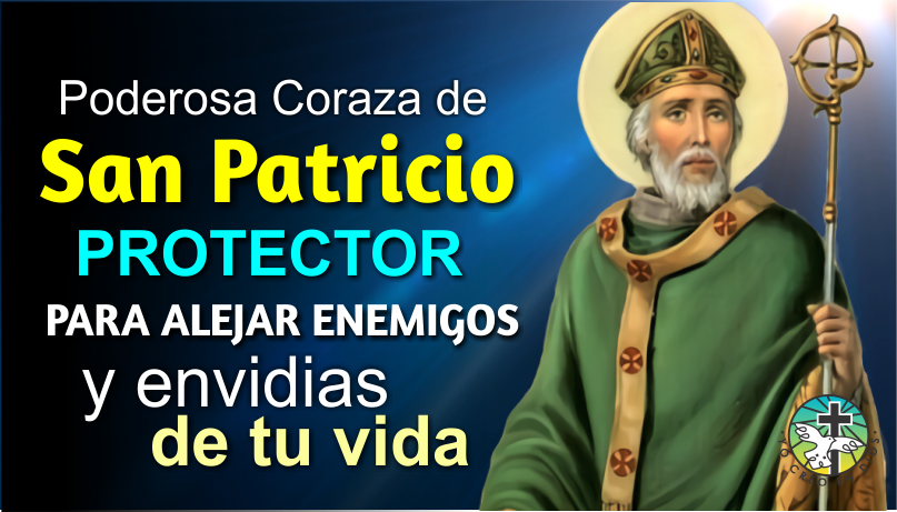 PODEROSA CORAZA DE SAN PATRICIO PROTECTOR PARA ALEJAR ENEMIGOS Y ENVIDIAS DE TU VIDA